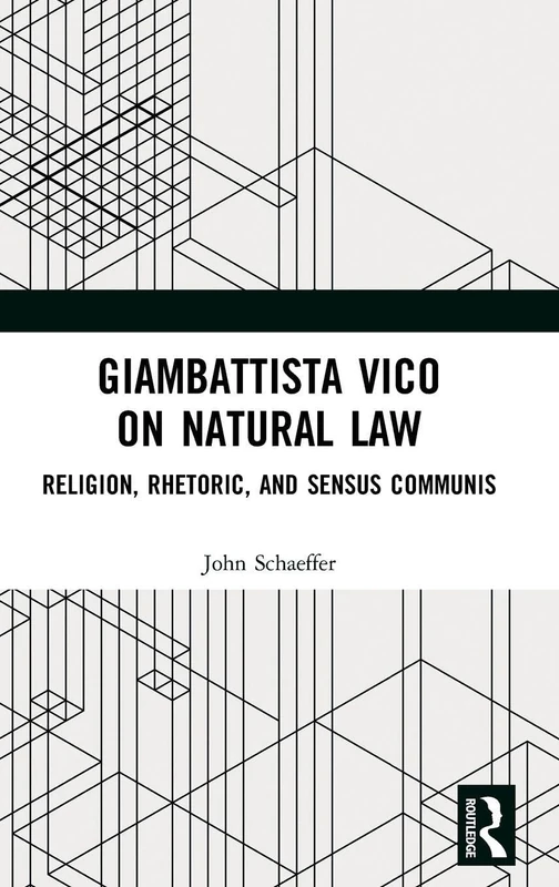 Giambattista Vico on Natural Law: Rhetoric, Religion and Sensus Communis - Image 1