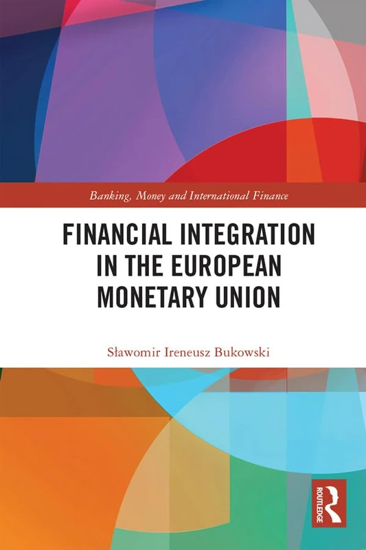 Financial Integration in the European Monetary Union: 19 (Banking, Money and International Finance)