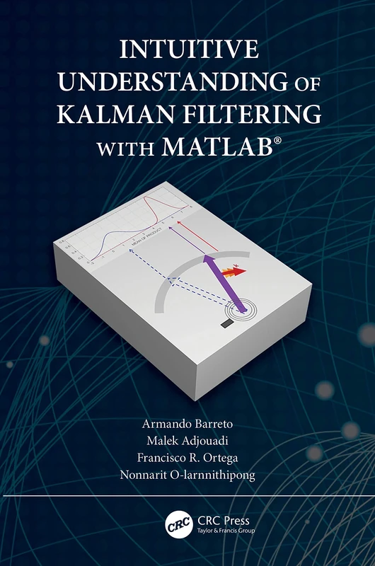 Intuitive Understanding of Kalman Filtering with MATLAB®
