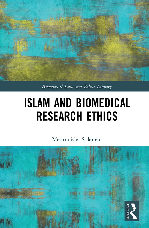 Islam and Biomedical Research Ethics (Biomedical Law and Ethics Library)