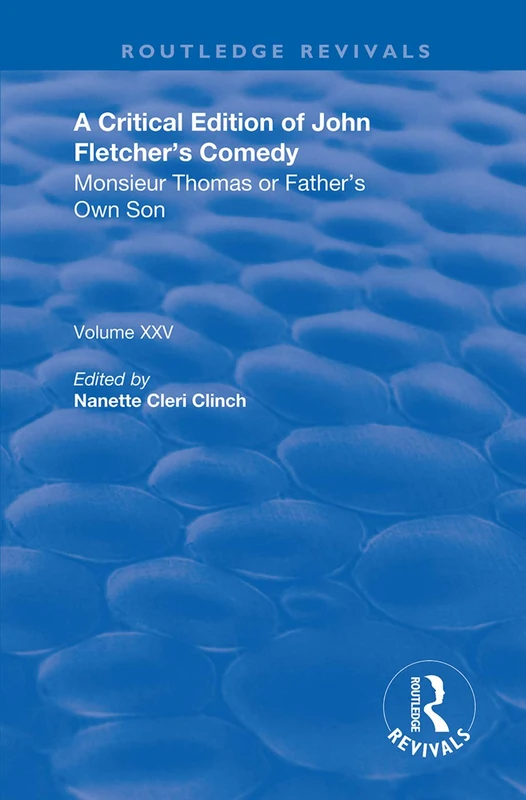 A Critical Edition of John Fletcher's Comedy, Monsieur Thomas, or, Father's Own Son: Monsieur Thomas or Father’s Own Son (Routledge Revivals) - Image 1
