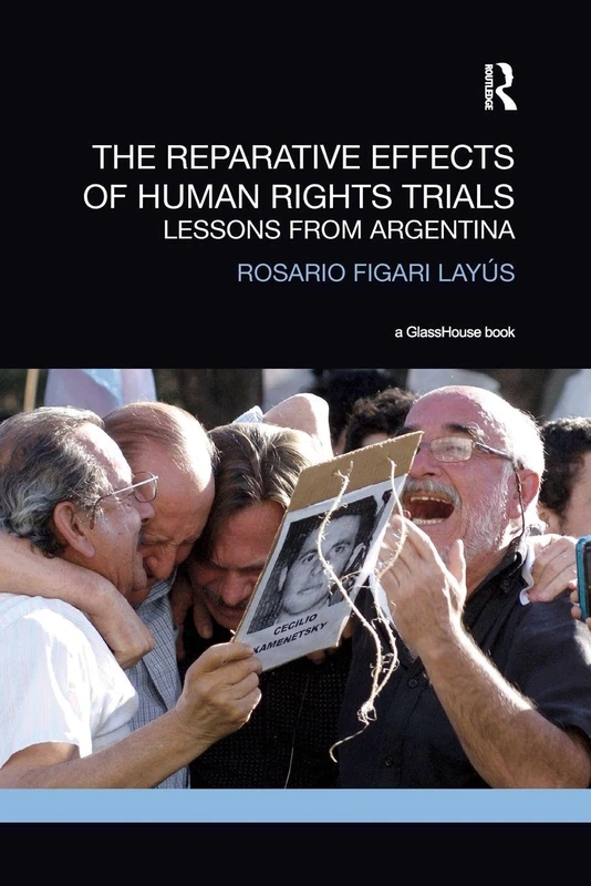 The Reparative Effects of Human Rights Trials: LESSONS FROM ARGENTINA (Transitional Justice)