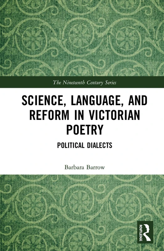 Science, Language, and Reform in Victorian Poetry: Political Dialects (The Nineteenth Century Series) - Image 1
