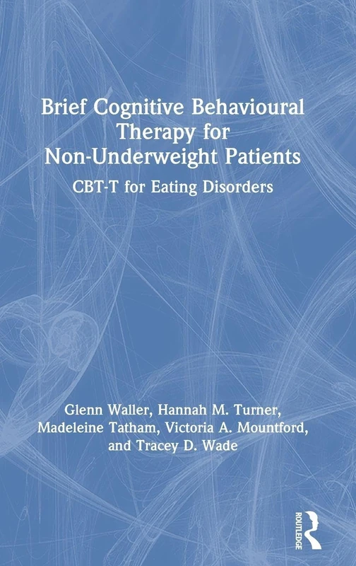 Brief Cognitive Behavioural Therapy for Non-Underweight Patients: CBT-T for Eating Disorders