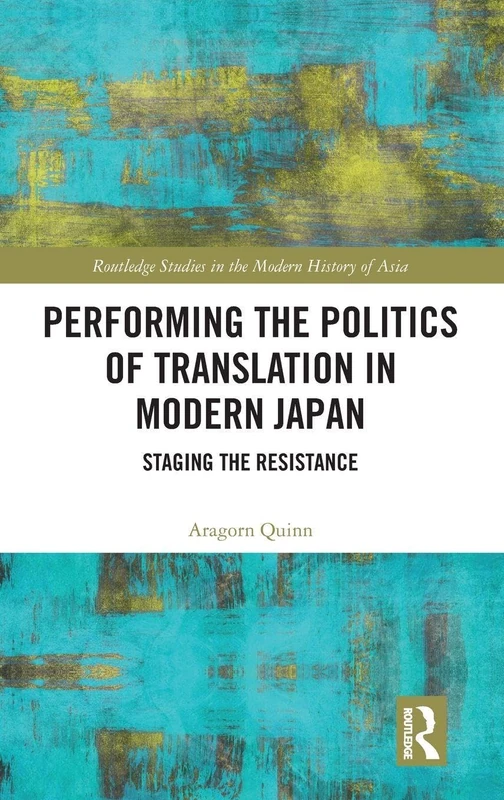 Routledge Performing the Politics of Translation in Modern Japan