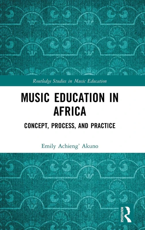 Routledge Music Education in Africa - Concept and Practice