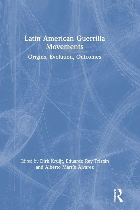 Latin American Guerrilla Movements: Origins, Evolution, Outcomes