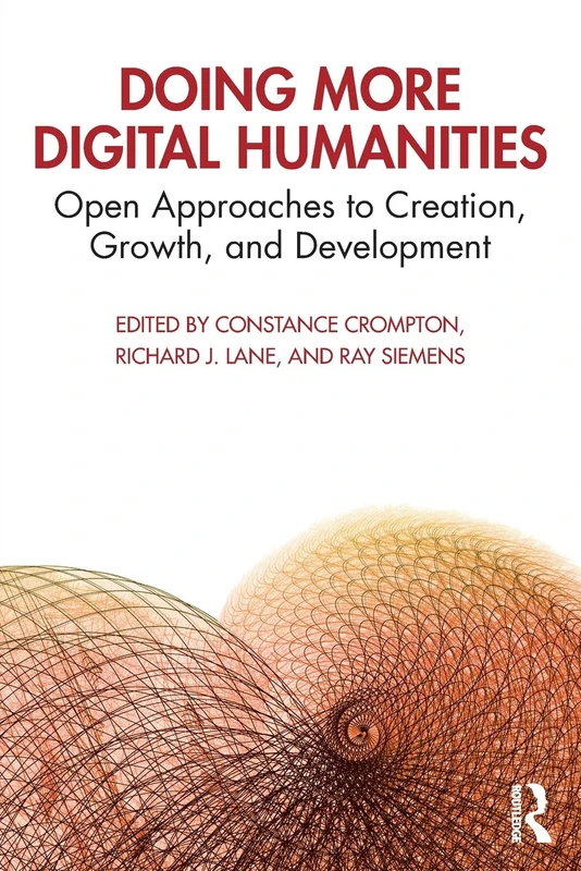 Doing More Digital Humanities: Open Approaches to Creation, Growth, and Development