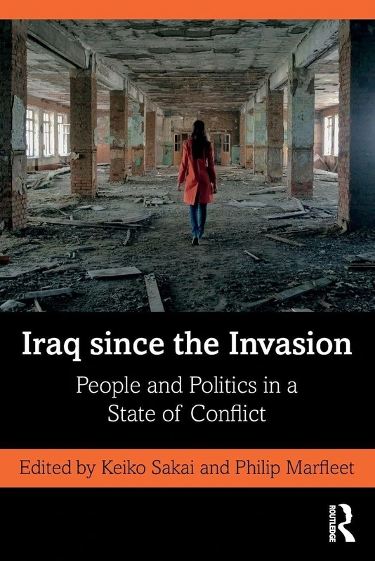 Iraq since the Invasion: People and Politics in a State of Conflict