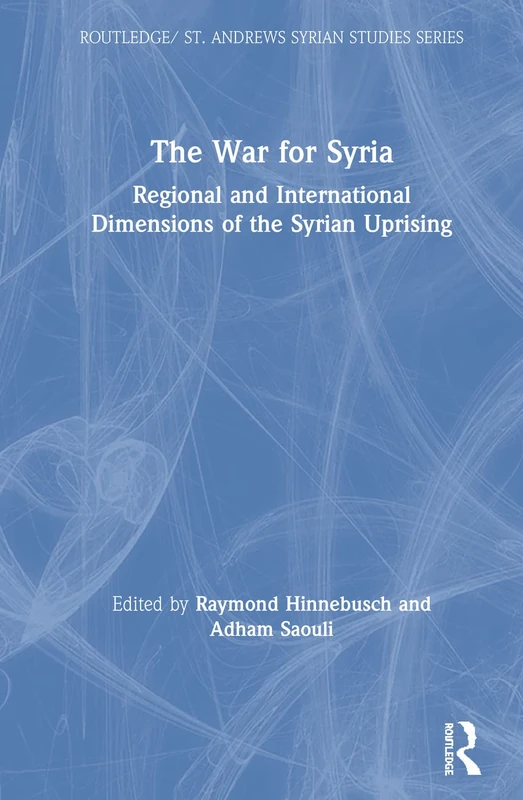 Routledge - The War for Syria: Regional and International Dimensions