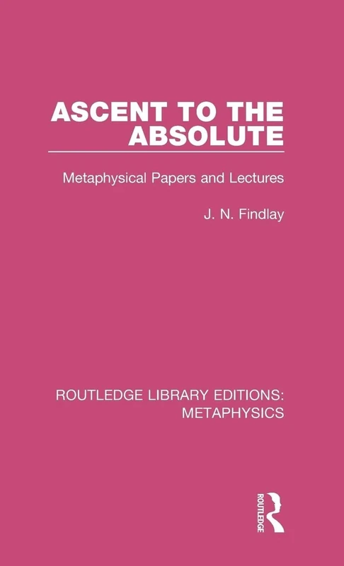 Ascent to the Absolute: Metaphysical Papers and Lectures: 1 (Routledge Library Editions: Metaphysics) - Image 1