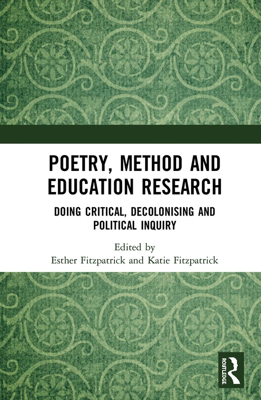 Poetry, Method and Education Research: Doing Critical, Decolonising and Political Inquiry