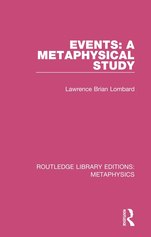 Events: A Metaphysical Study (Routledge Library Editions: Metaphysics)
