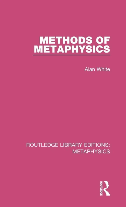 Methods of Metaphysics: 9 (Routledge Library Editions: Metaphysics)