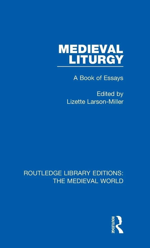 Routledge Medieval Liturgy: A Book of Essays - Routledge Library
