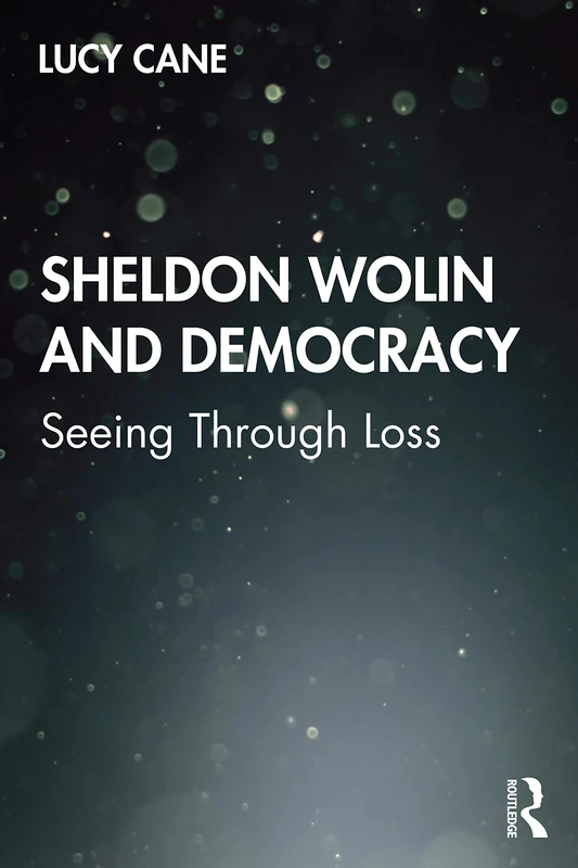 Sheldon Wolin and Democracy: Seeing Through Loss - Image 1