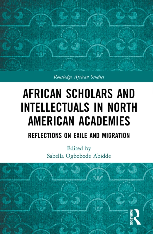 Routledge African Scholars and Intellectuals in North America