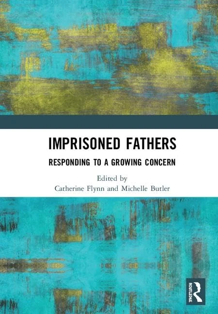 Routledge Imprisoned Fathers: Responding to a Growing Concern