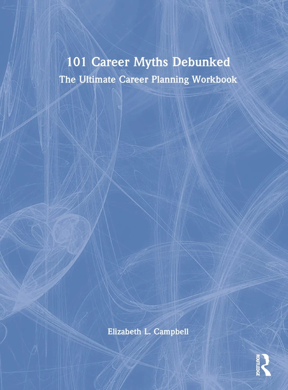 Routledge 101 Career Myths Debunked - Career Planning Workbook