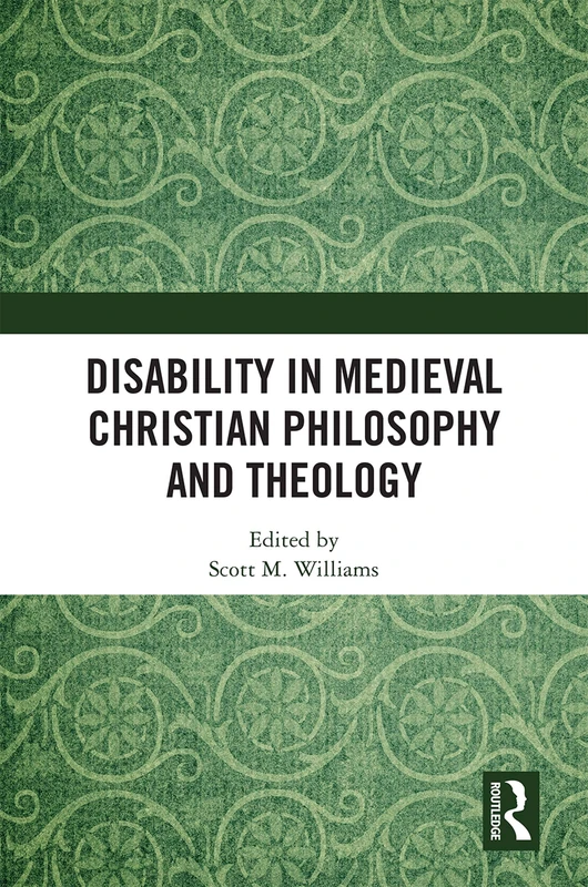Routledge - Disability in Medieval Christian Philosophy