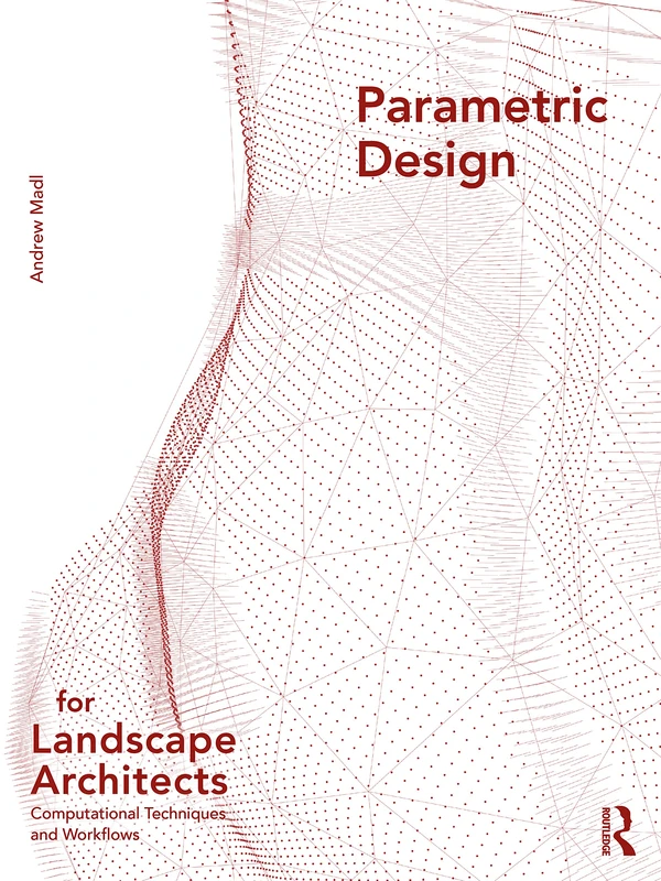 Parametric Design for Landscape Architects: Computational Techniques and Workflows