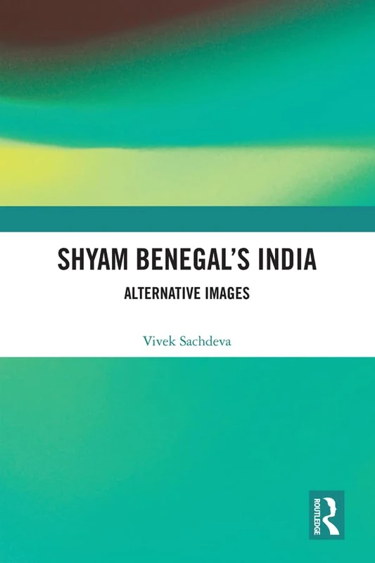 Routledge - Shyam Benegal's India: Alternative Images (Book)