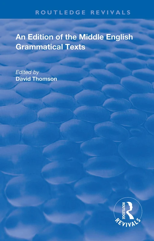 An Edition of the Middle English Grammatical Texts (Routledge Revivals)