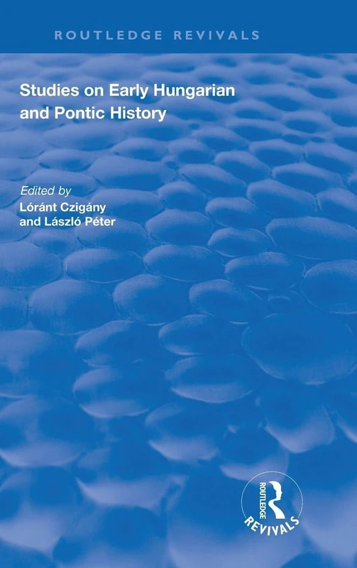 Studies on Early Hungarian and Pontic History (Routledge Revivals)