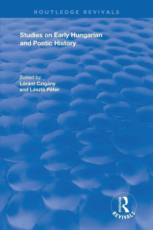 Studies on Early Hungarian and Pontic History (Routledge Revivals)