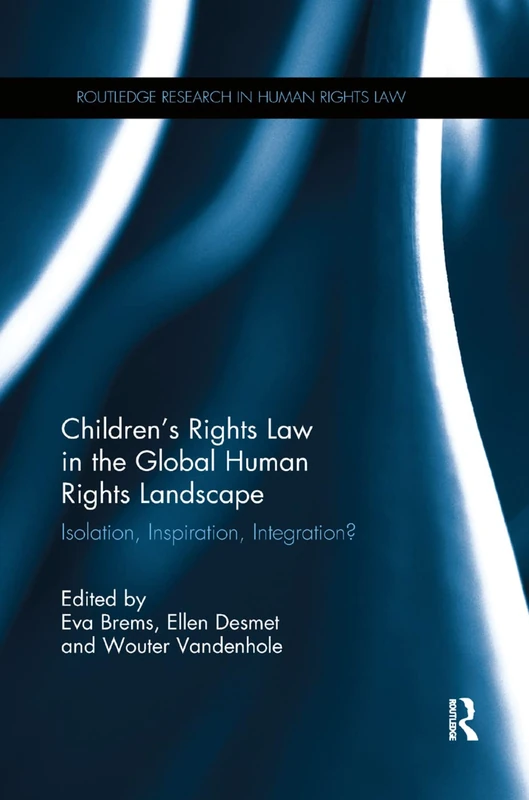 Children's Rights Law in the Global Human Rights Landscape: Isolation, inspiration, integration? (Routledge Research in Human Rights Law)