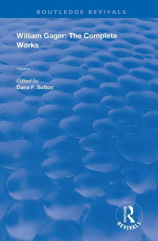 William Gager: The Complete Works (Routledge Revivals) - Image 1