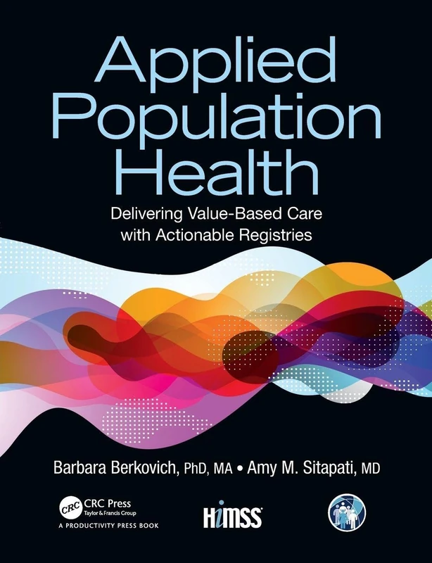 Applied Population Health: Delivering Value-Based Care with Actionable Registries (HIMSS Book Series)