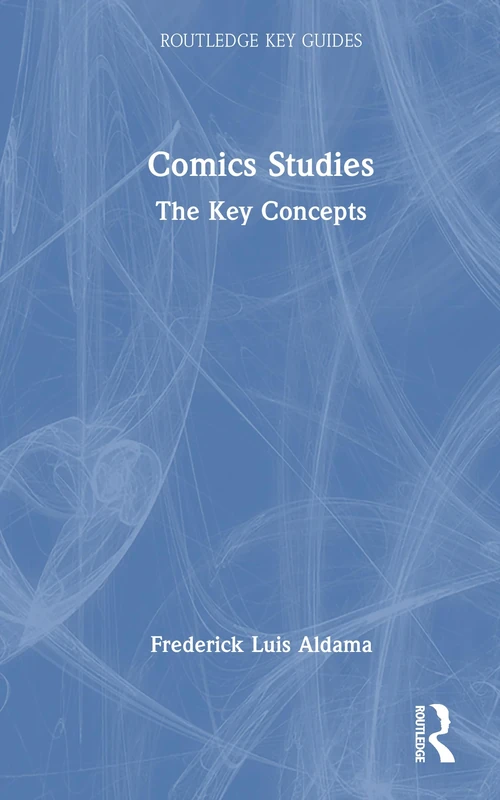 Comics Studies: The Key Concepts (Routledge Key Guides)