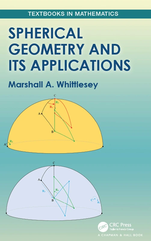 Spherical Geometry and Its Applications (Textbooks in Mathematics)