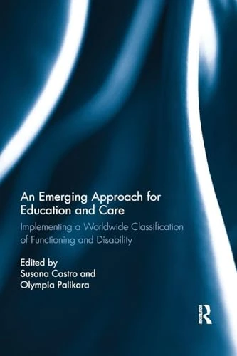 An Emerging Approach for Education and Care: Implementing a Worldwide Classification of Functioning and Disability