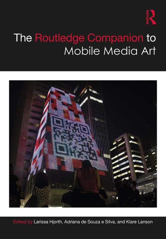 The Routledge Companion to Mobile Media Art (Routledge Media and Cultural Studies Companions)