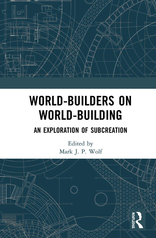Routledge World-Builders on World-Building - Essay Anthology