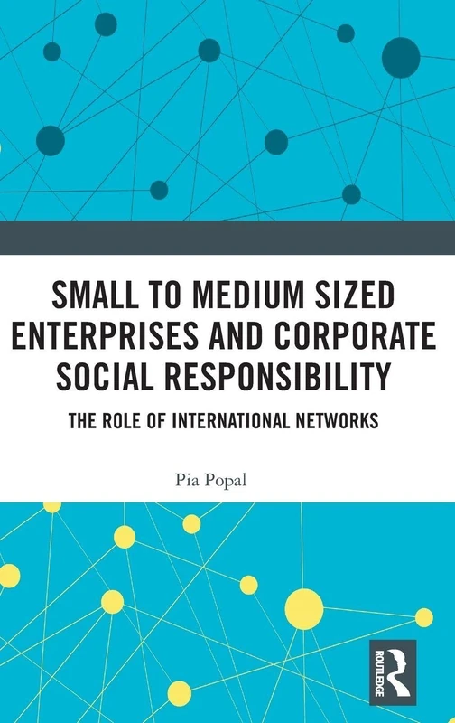 Small to Medium Sized Enterprises and Corporate Social Responsibility: The Role of International Networks