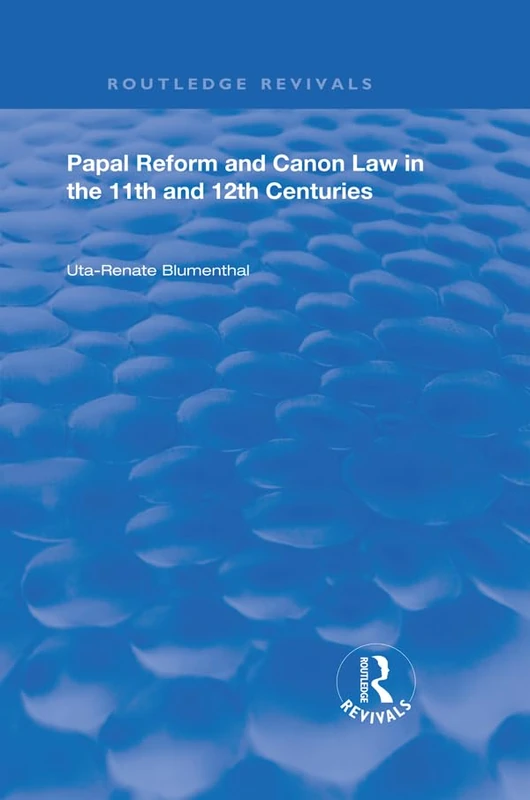 Papal Reform and Canon Law in the 11th and 12th Centuries (Routledge Revivals)