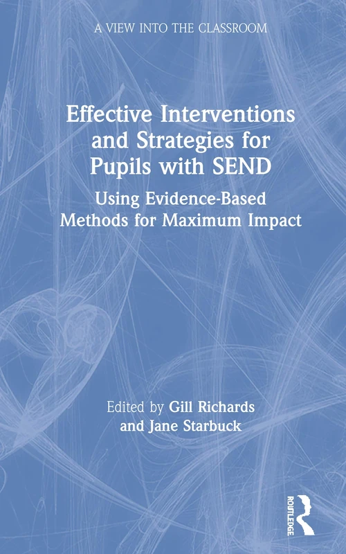 Effective Interventions and Strategies for Pupils with SEND: Using Evidence-Based Methods for Maximum Impact (A View into the Classroom)