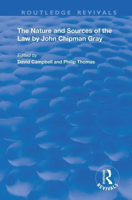 The Nature and Sources of the Law by John Chipman Gray (Routledge Revivals)