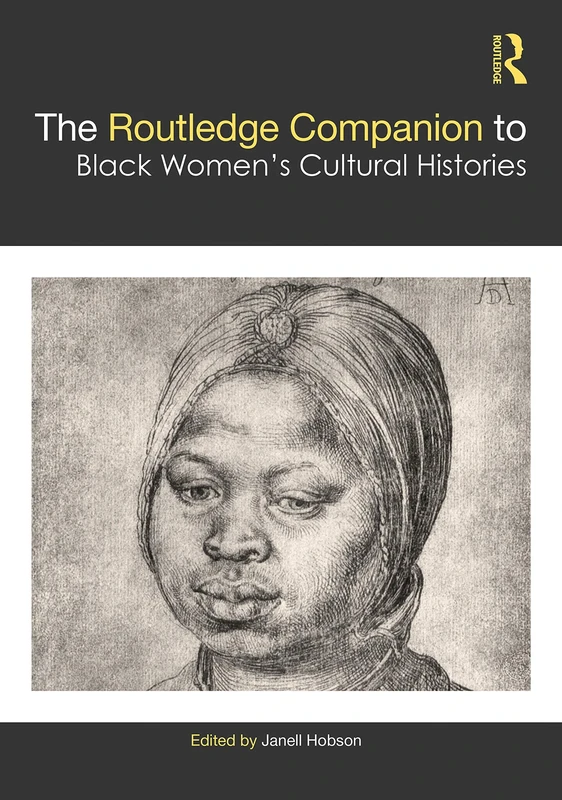 The Routledge Companion to Black Women’s Cultural Histories (Routledge Companions to Gender)