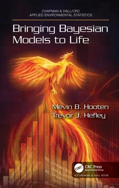 Bringing Bayesian Models to Life (Chapman & Hall/CRC Applied Environmental Statistics)