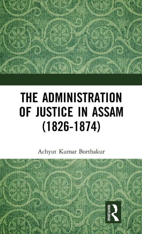 Routledge - The Administration of Justice in Assam (1826-1874) - Image 1