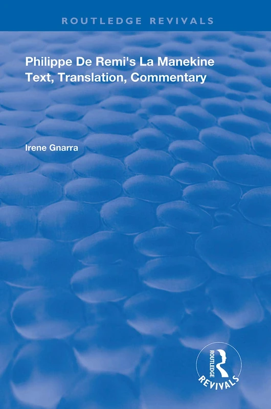Philippe de Remi's La Manekine: Text, Transaltion, Commentary (Routledge Revivals)