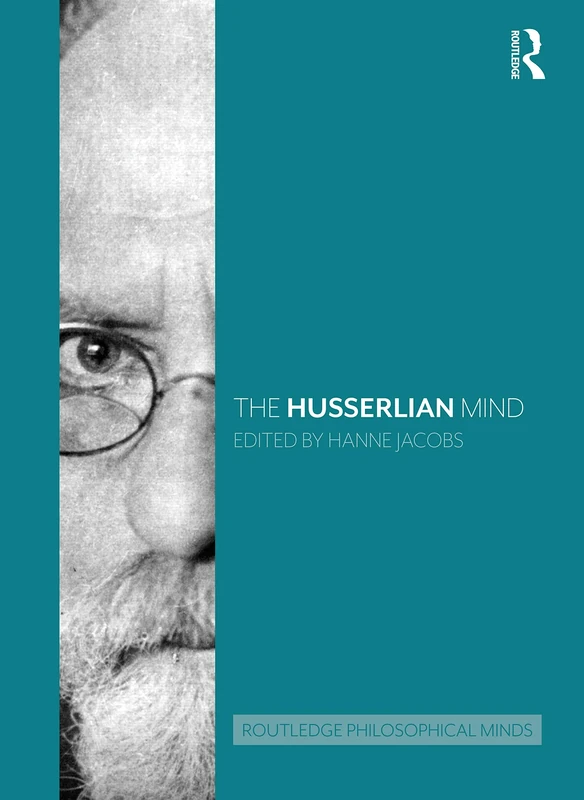 The Husserlian Mind (Routledge Philosophical Minds)