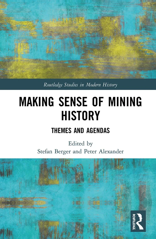 Routledge Making Sense of Mining History - Academic Book