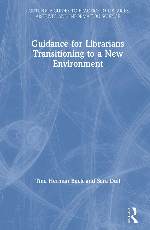 Routledge Guidance for Librarians Transitioning to New Environments
