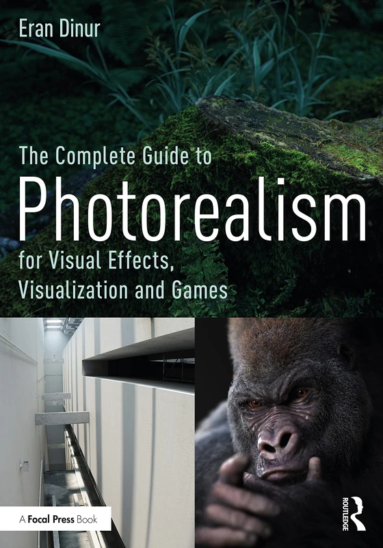 The Complete Guide to Photorealism for Visual Effects, Visualization and Games: For Visual Effects, Visualization and Games - Image 1