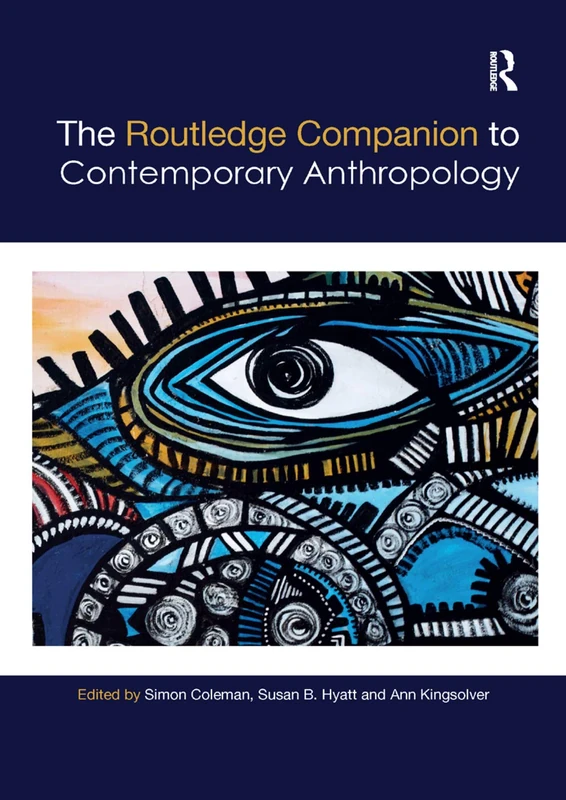 The Routledge Companion to Contemporary Anthropology (Routledge Anthropology Handbooks)